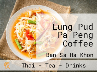 Lung Pud Pa Peng Coffee