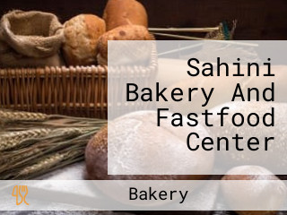 Sahini Bakery And Fastfood Center