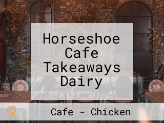 Horseshoe Cafe Takeaways Dairy