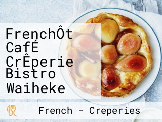 FrenchÔt CafÉ CrÊperie Bistro Waiheke