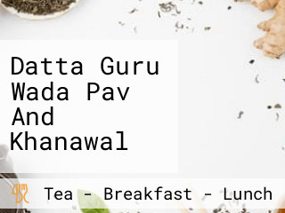 Datta Guru Wada Pav And Khanawal