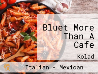 Bluet More Than A Cafe