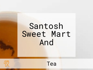 Santosh Sweet Mart And