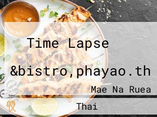 Time Lapse ไทม์ แลปส์ &bistro,phayao.th