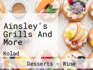 Ainsley's Grills And More