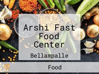 Arshi Fast Food Center