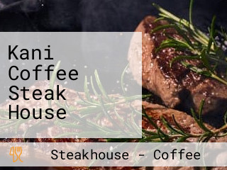 Kani Coffee Steak House