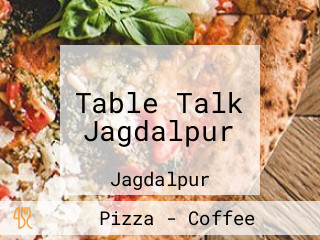 Table Talk Jagdalpur