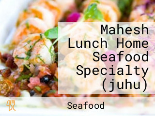 Mahesh Lunch Home Seafood Specialty (juhu)