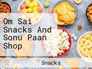 Om Sai Snacks And Sonu Paan Shop