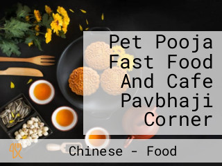 Pet Pooja Fast Food And Cafe Pavbhaji Corner