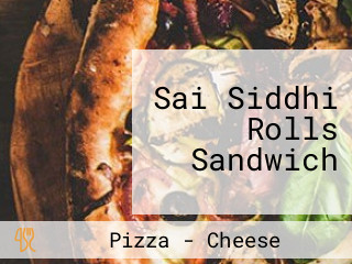 Sai Siddhi Rolls Sandwich