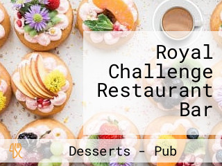 Royal Challenge Restaurant Bar