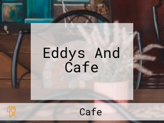 Eddys And Cafe