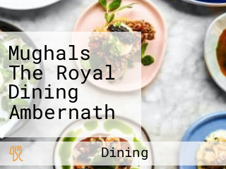 Mughals The Royal Dining Ambernath