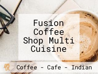 Fusion Coffee Shop Multi Cuisine