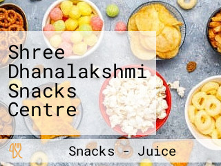 Shree Dhanalakshmi Snacks Centre