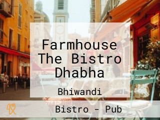 Farmhouse The Bistro Dhabha