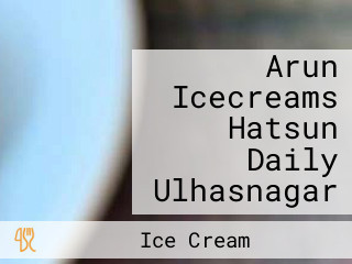 Arun Icecreams Hatsun Daily Ulhasnagar