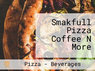 Smakfull Pizza Coffee N More