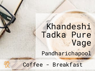 Khandeshi Tadka Pure Vage