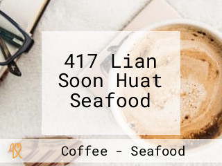 417 Lian Soon Huat Seafood