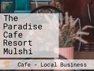 The Paradise Cafe Resort Mulshi