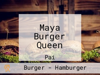 Maya Burger Queen