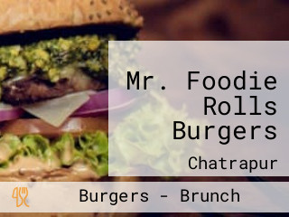 Mr. Foodie Rolls Burgers