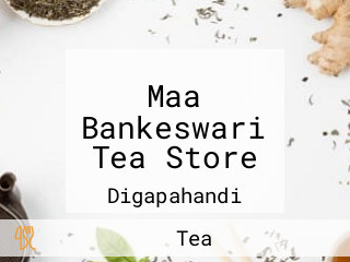 Maa Bankeswari Tea Store