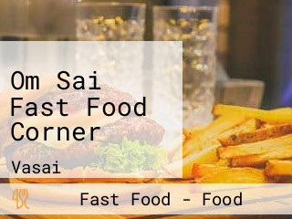 Om Sai Fast Food Corner