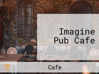 Imagine Pub Cafe