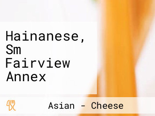 Hainanese, Sm Fairview Annex