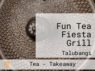 Fun Tea Fiesta Grill