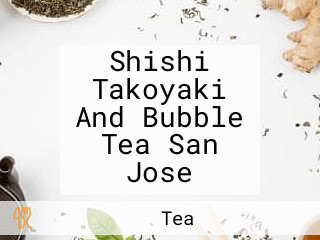 Shishi Takoyaki And Bubble Tea San Jose