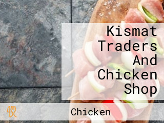 Kismat Traders And Chicken Shop