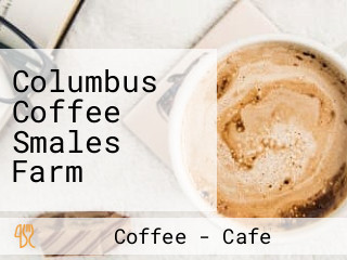 Columbus Coffee Smales Farm