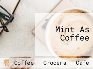 Mint As Coffee