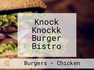 Knock Knockk Burger Bistro