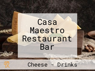 Casa Maestro Restaurant Bar