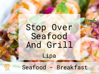 Stop Over Seafood And Grill