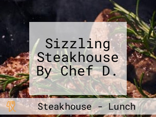 Sizzling Steakhouse By Chef D.