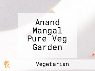 Anand Mangal Pure Veg Garden