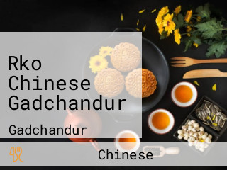 Rko Chinese Gadchandur