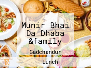 Munir Bhai Da Dhaba &family