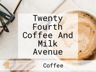 Twenty Fourth Coffee And Milk Avenue