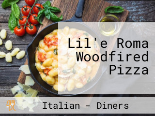 Lil'e Roma Woodfired Pizza