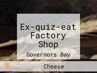 Ex-quiz-eat Factory Shop