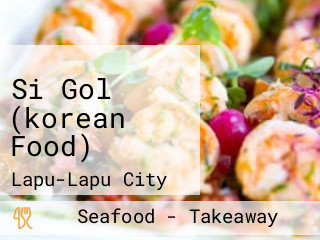 Si Gol (korean Food)