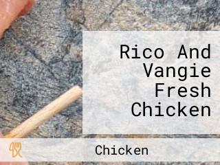 Rico And Vangie Fresh Chicken